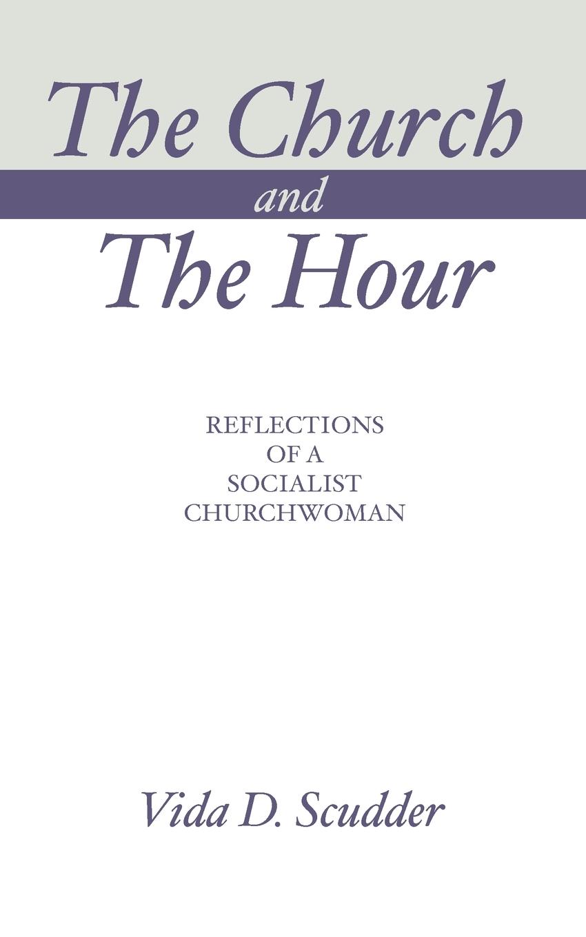 The Church and the Hour - Scudder, Vida D.