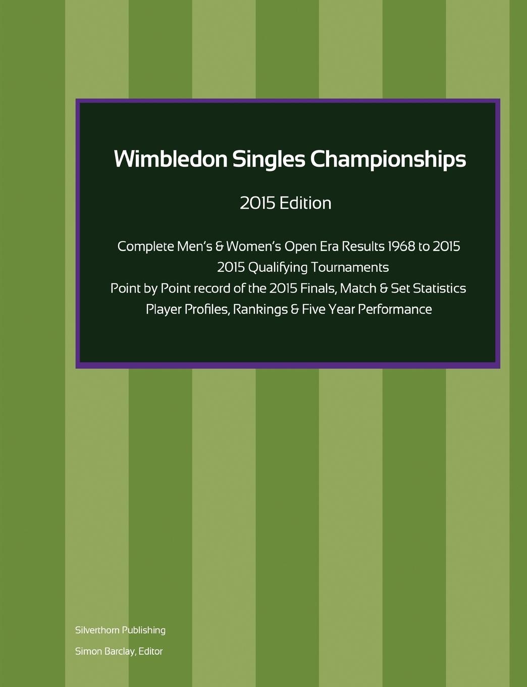 Wimbledon Singles Championships - Complete Open Era Results 2015 Edition - Barclay, Simon