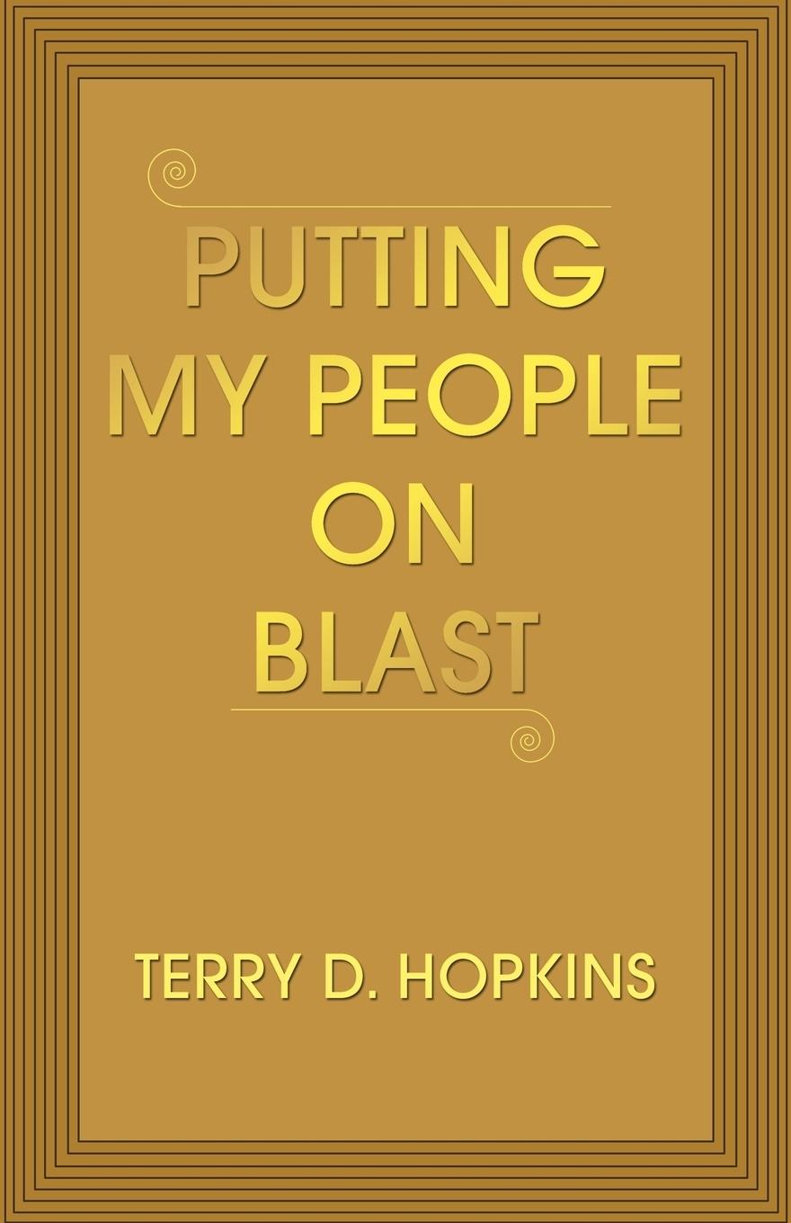 Putting My People on Blast - Hopkins, Terry D.