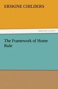 The Framework of Home Rule - Childers, Erskine