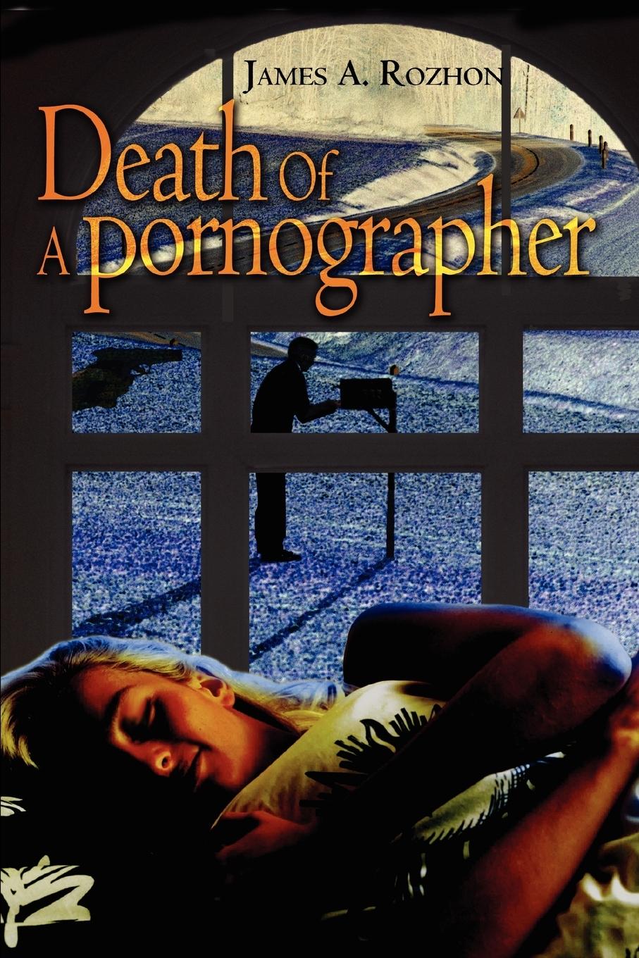Death Of A Pornographer - Rozhon, James A.
