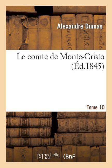 Le Comte de Monte-Cristo.Tome 10 - Dumas, Alexandre