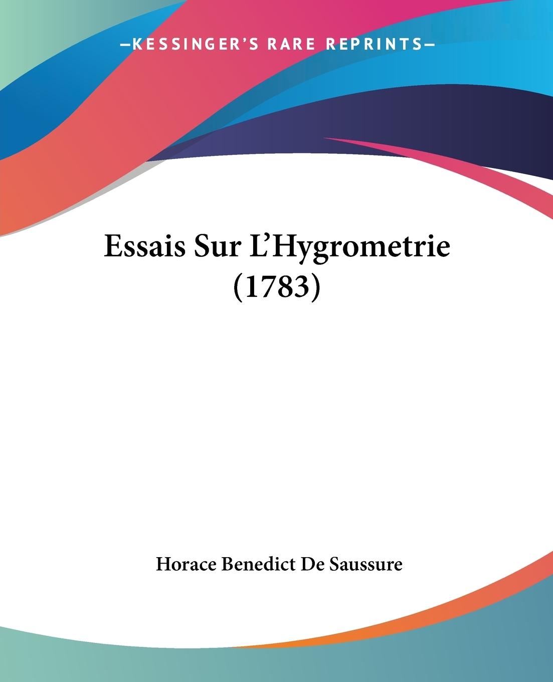 Essais Sur L Hygrometrie (1783) - De Saussure, Horace Benedict