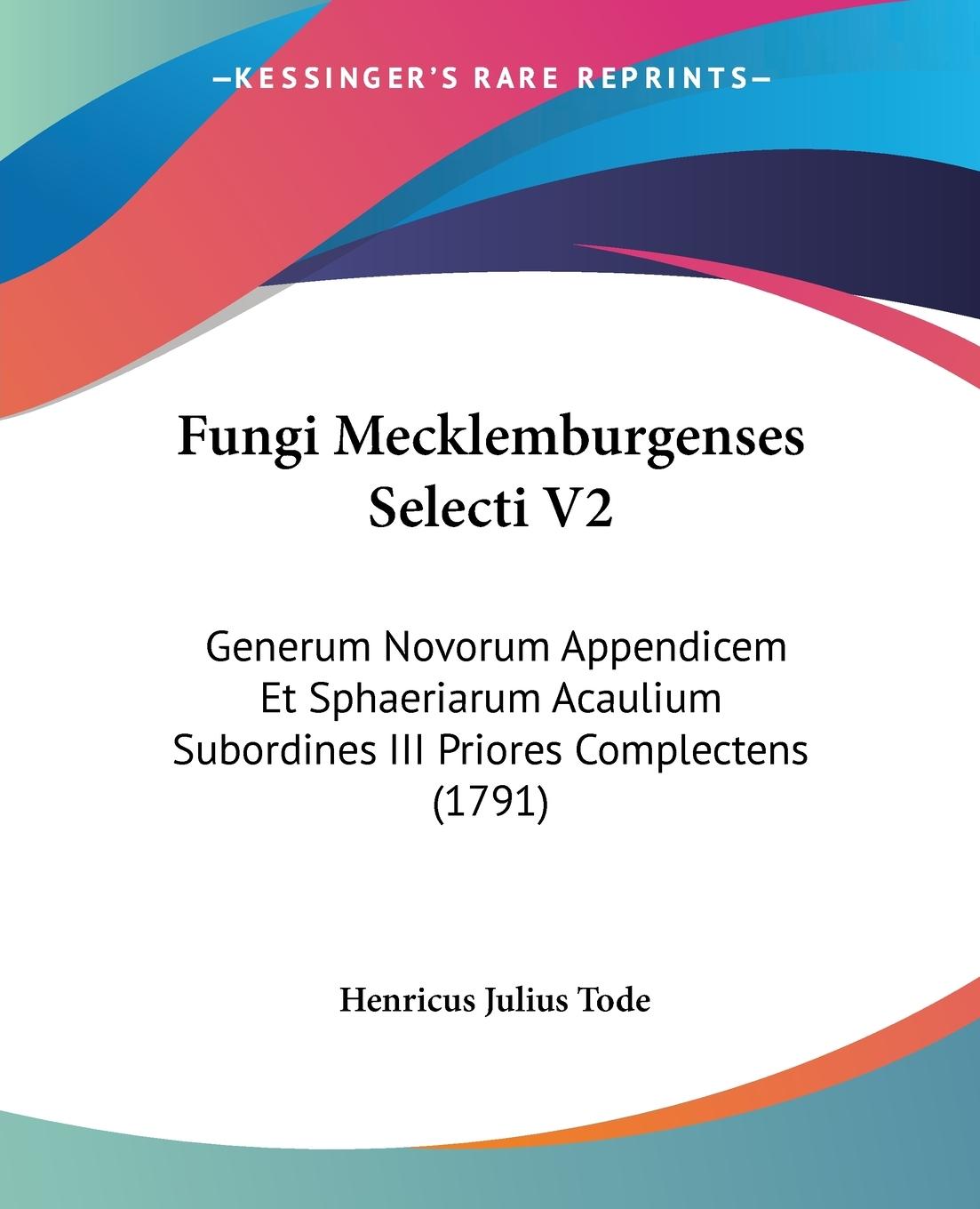 Fungi Mecklemburgenses Selecti V2 - Tode, Henricus Julius