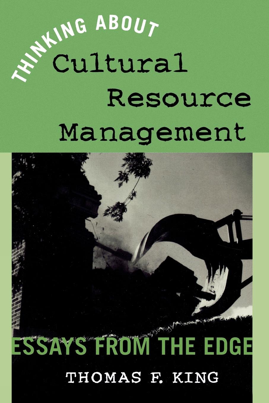 Thinking About Cultural Resource Management - King, Thomas F.