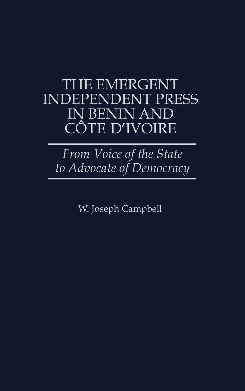 The Emergent Independent Press in Benin and Cote D Ivoire - Campbell, W. Joseph