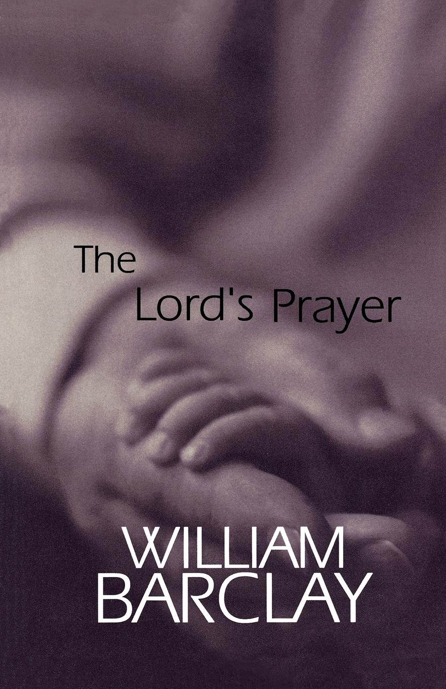 The Lord s Prayer - Barclay, William