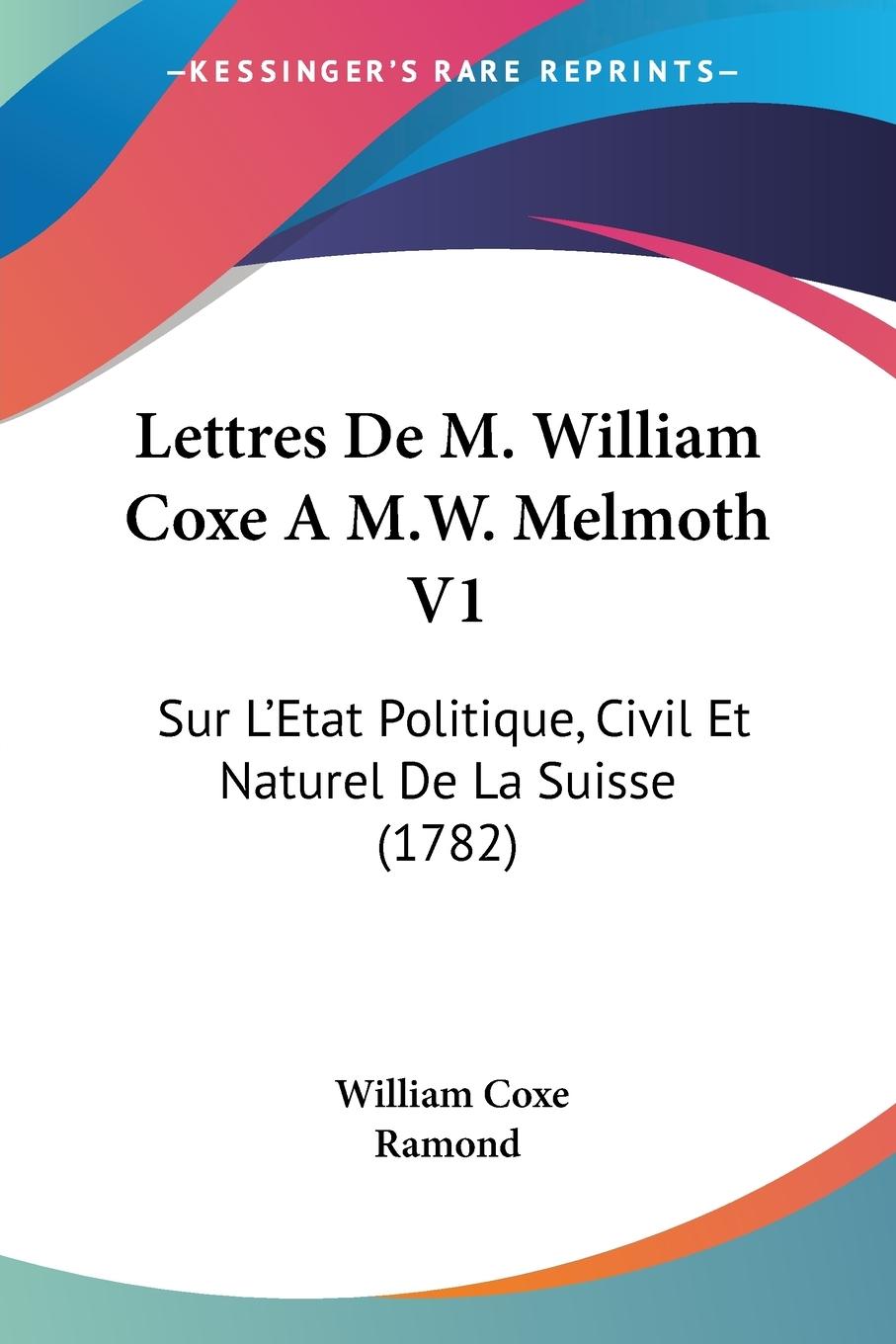 Lettres De M. William Coxe A M.W. Melmoth V1 - Coxe, William Ramond