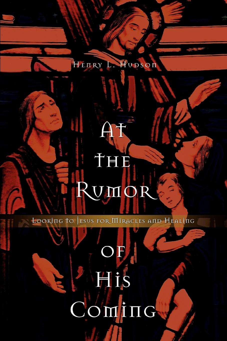 At the Rumor of His Coming - Hudson, Henry L.