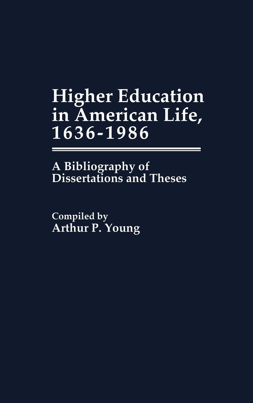 Higher Education in American Life, 1636-1986 - Young, Arthur P.