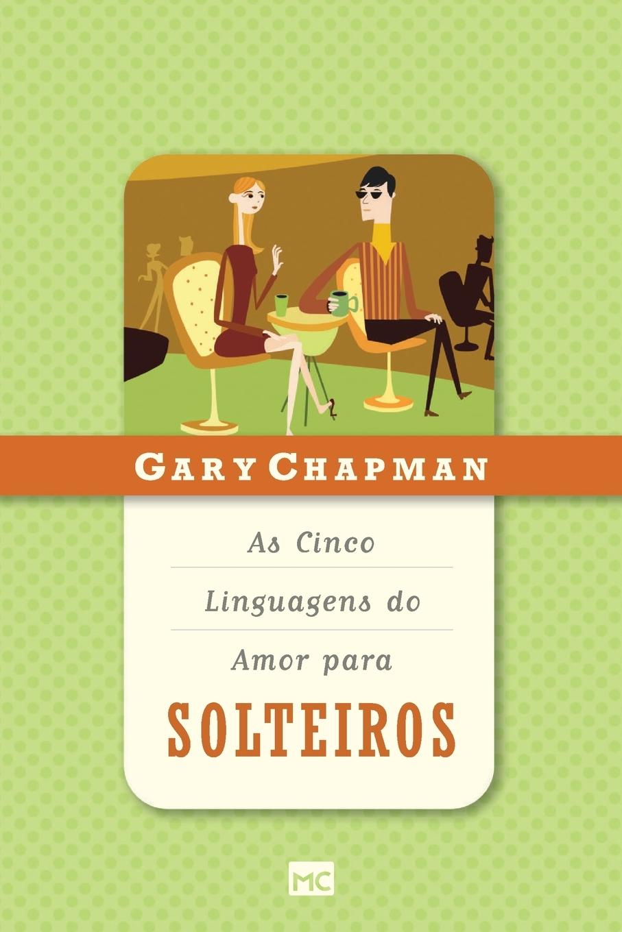 As cinco linguagens do amor para solteiros - Chapman, Gary