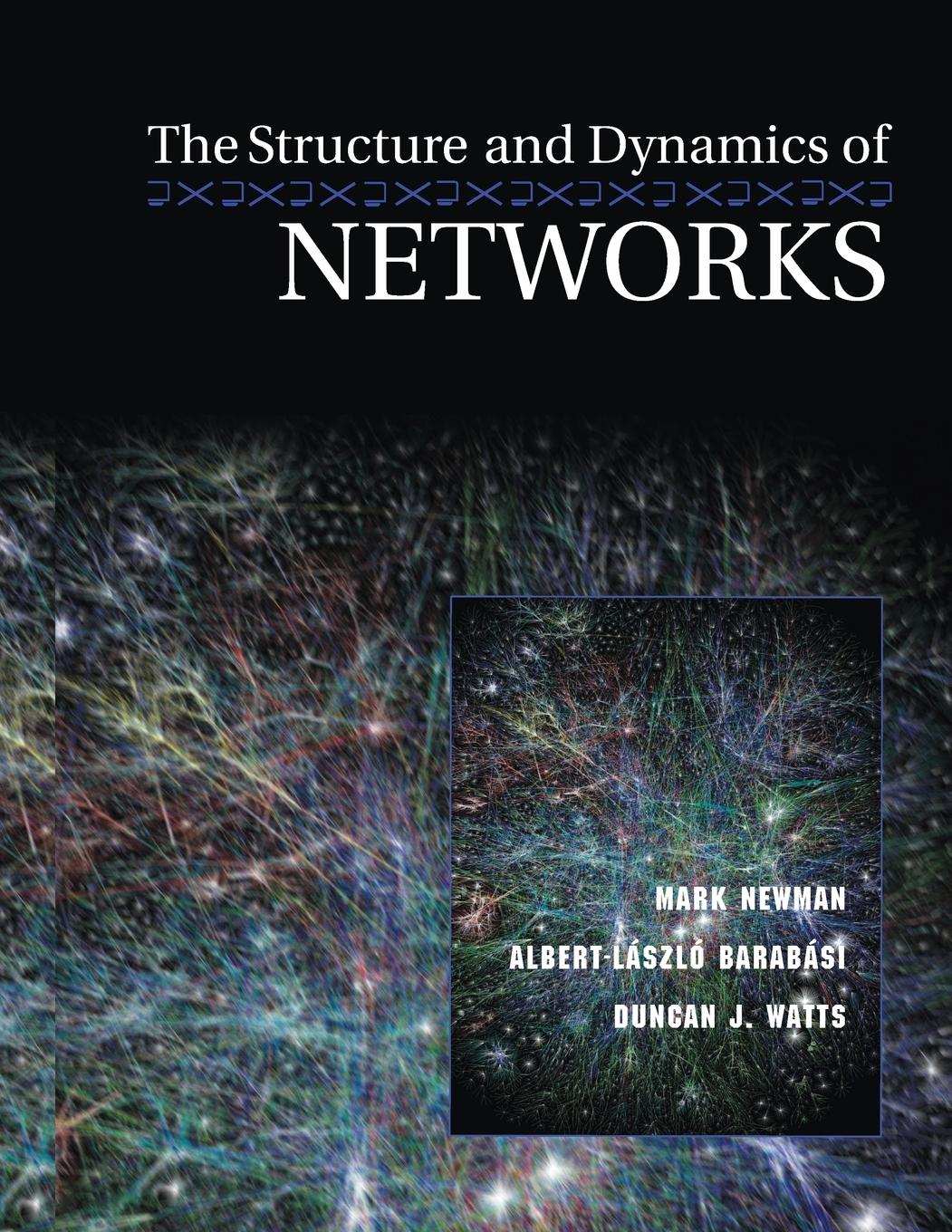 The Structure and Dynamics of Networks - Newman, Mark Barabasi, Albert-laszlo Watts, Duncan