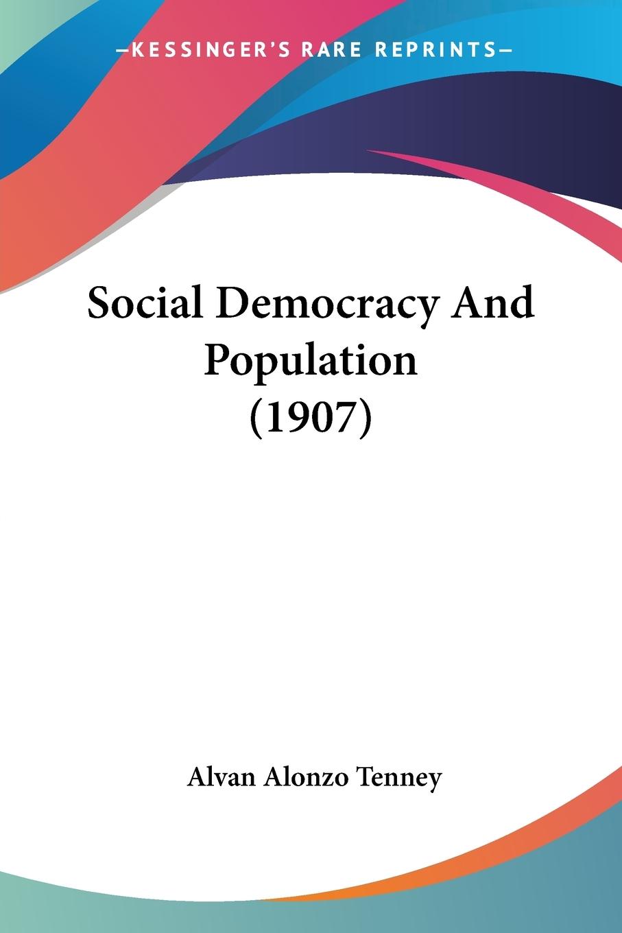 Social Democracy And Population (1907) - Tenney, Alvan Alonzo