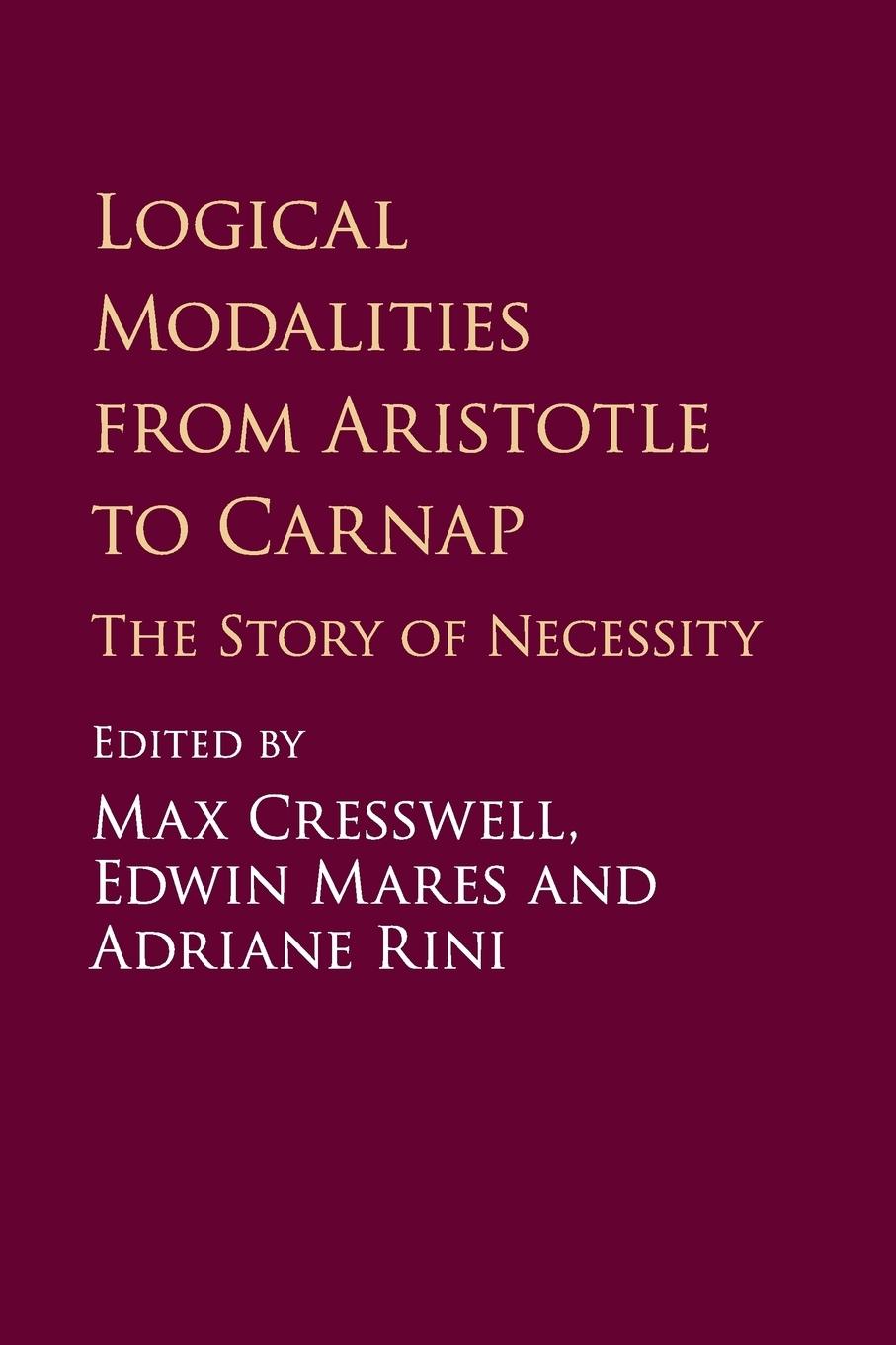 Logical Modalities from Aristotle to Carnap - Cresswell, Max