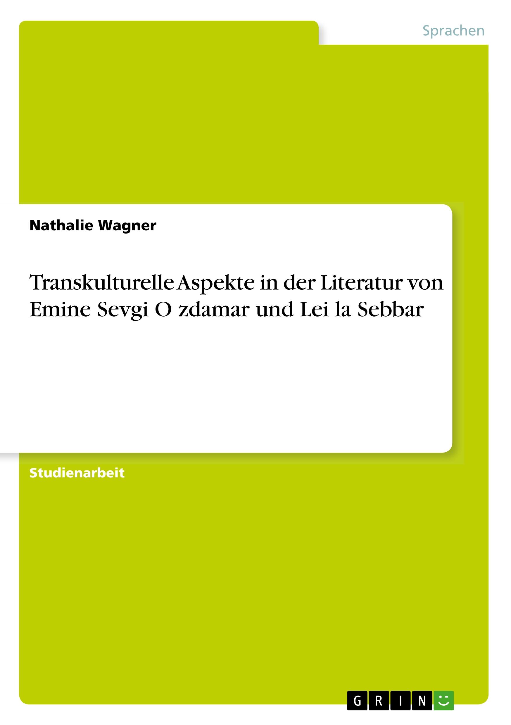 Transkulturelle Aspekte in der Literatur von Emine Sevgi Oezdamar und Leïla Sebbar - Wagner, Nathalie