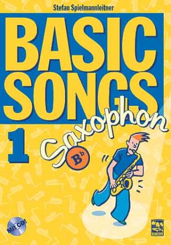 Basic Songs, Saxophon in Bb, mit Audio-CD. Vol.1 Spielmannleitner, Stefan