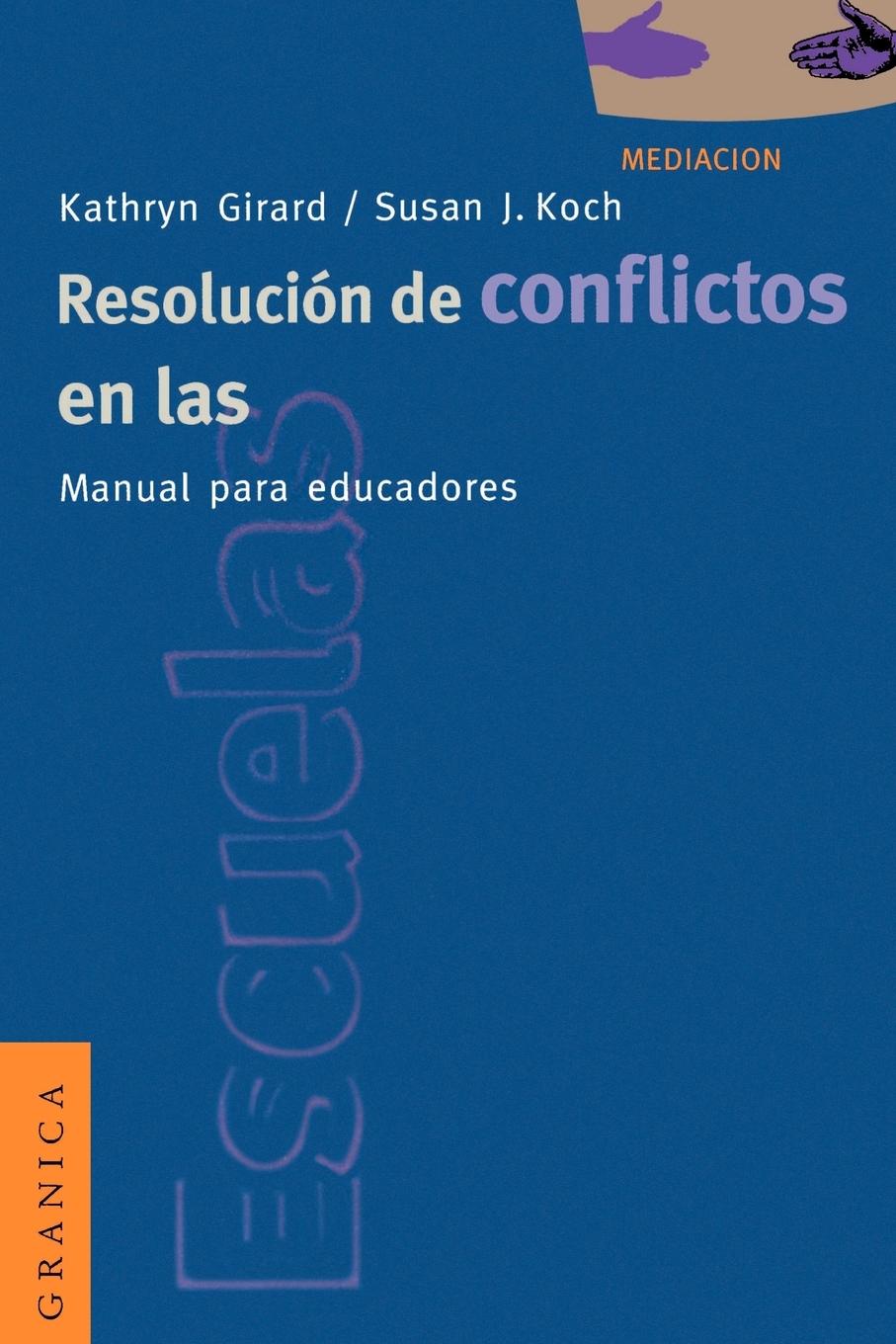 Resolución de Conflictos en las Escuelas - Girard, Kathryn Koch, Susan J.