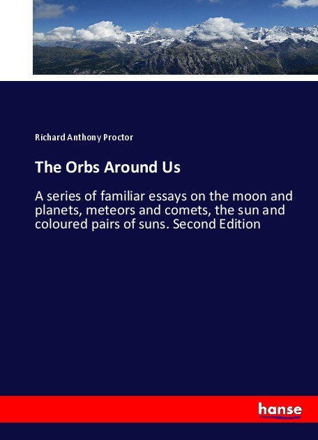 The Orbs Around Us - Proctor, Richard A.