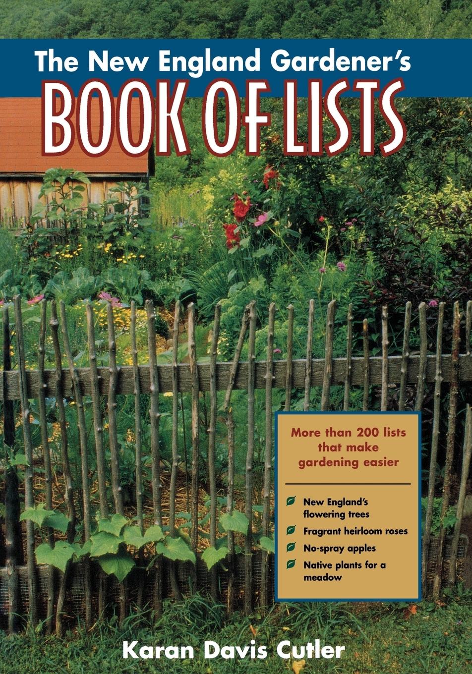 The New England Gardener s Book of Lists - Cutler, Karan Davis