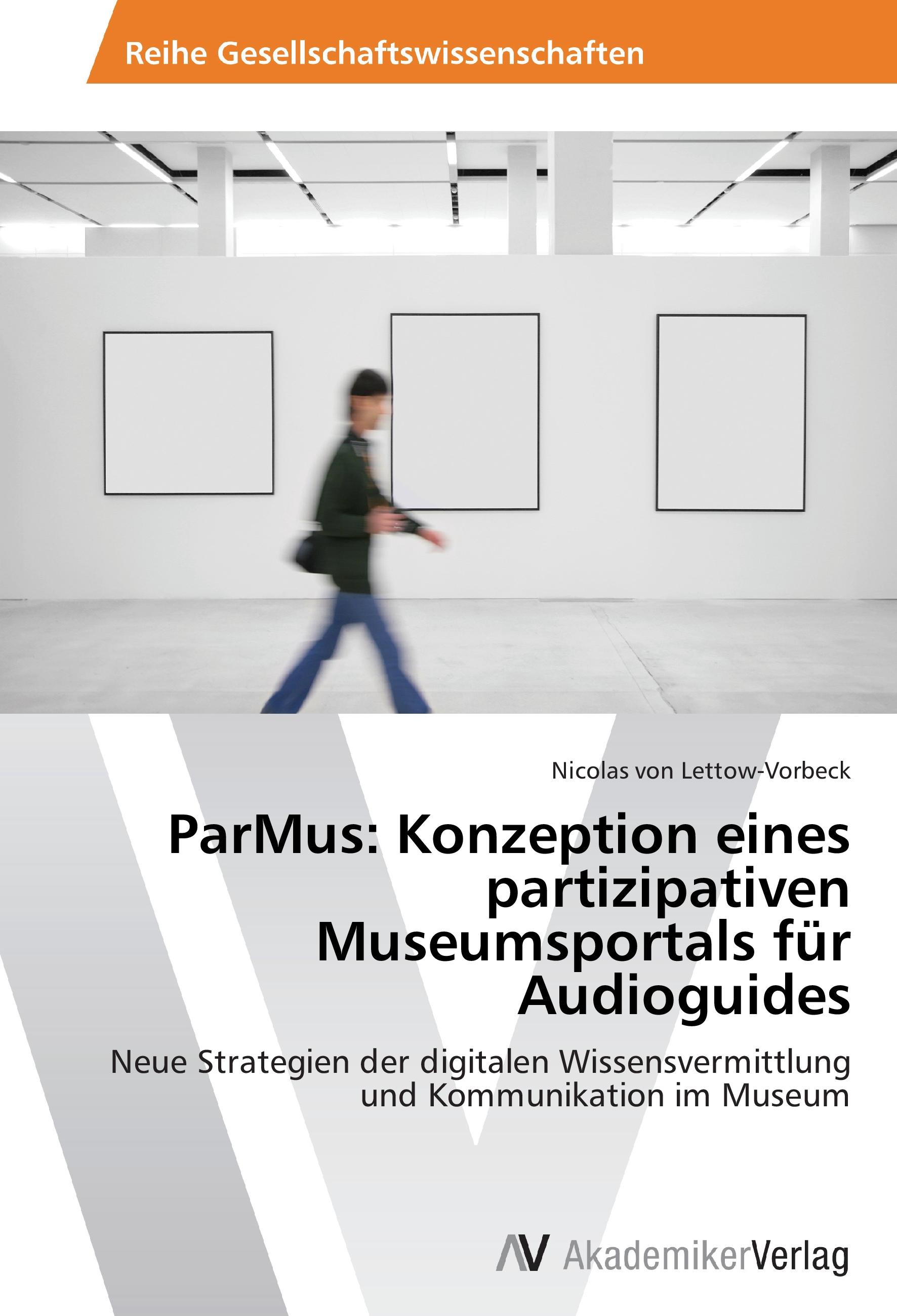 ParMus: Konzeption eines partizipativen Museumsportals fuer Audioguides - Nicolas von Lettow-Vorbeck