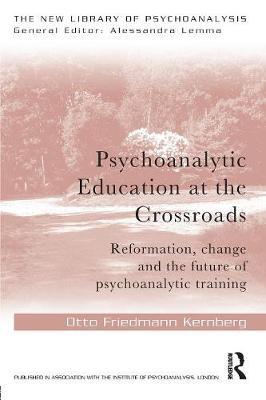 Psychoanalytic Education at the Crossroads - Otto Friedmann Kernberg