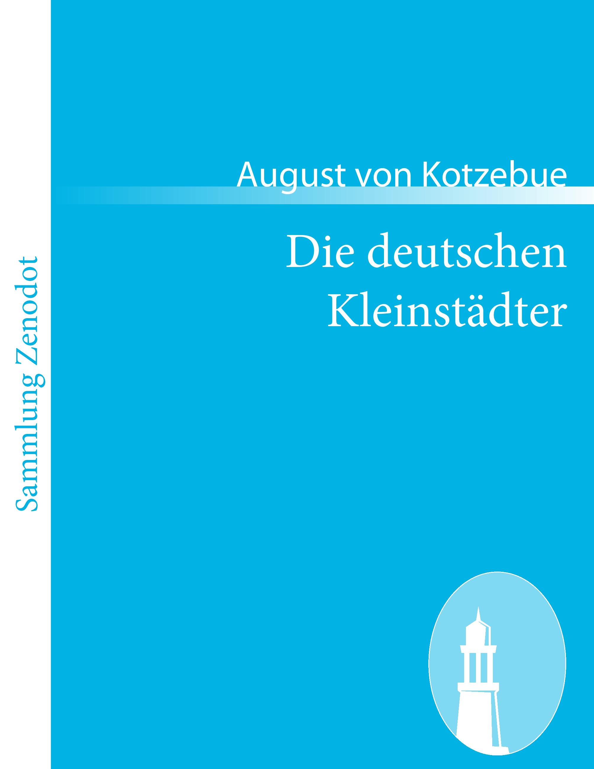 Die deutschen Kleinstaedter - Kotzebue, August von