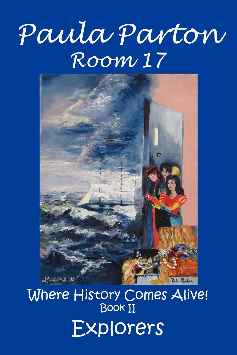 Room 17 Where History Comes Alive! Book II, Explorers - Parton, Paula
