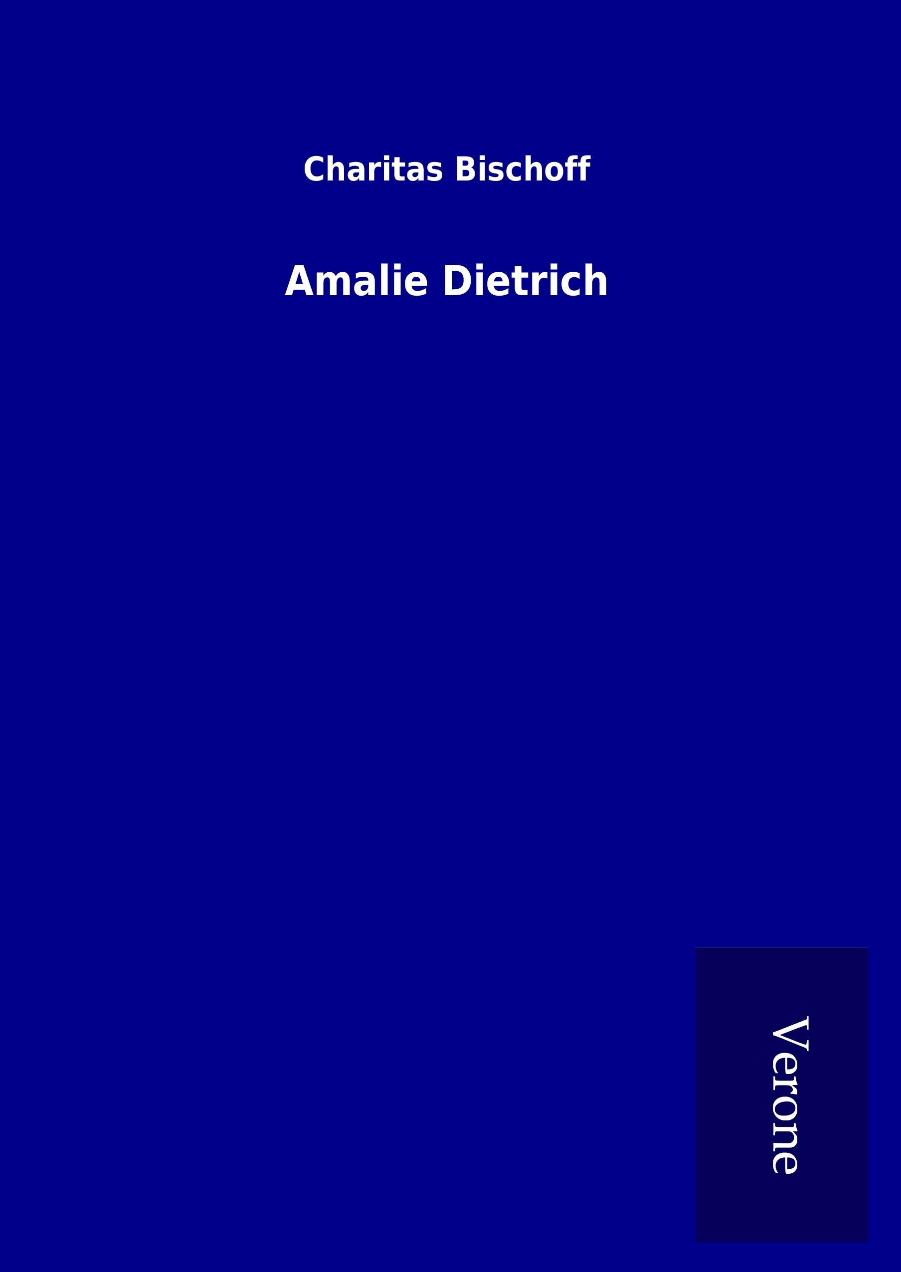 Amalie Dietrich - Bischoff, Charitas