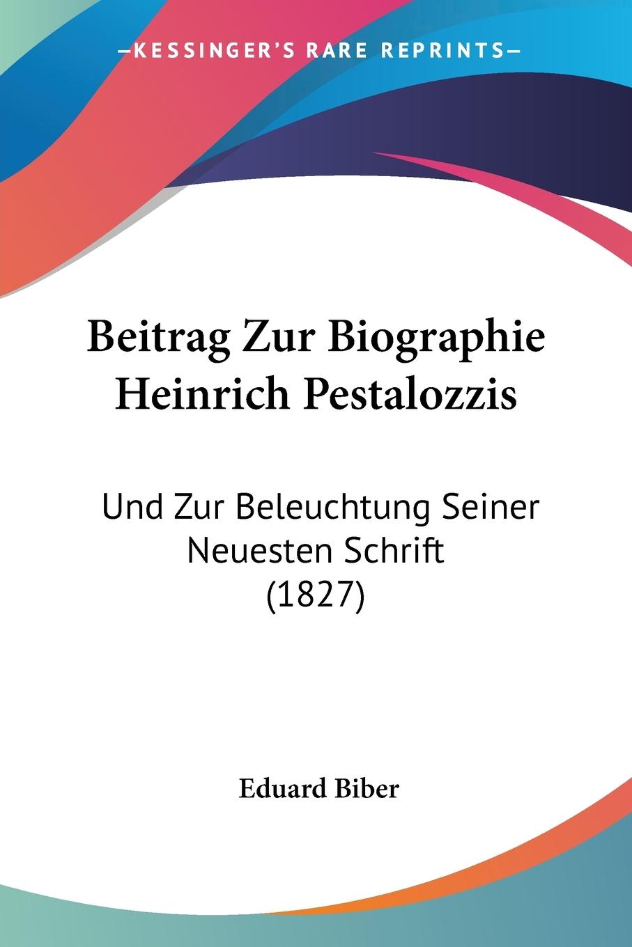 Beitrag Zur Biographie Heinrich Pestalozzis - Biber, Eduard
