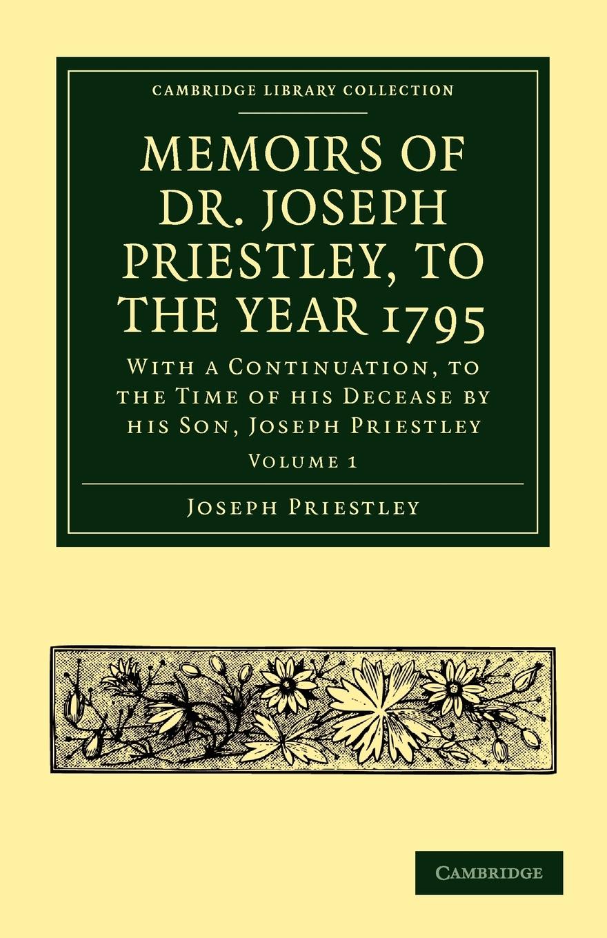 Memoirs of Dr. Joseph Priestley - Volume 1 - Priestley, Joseph Cooper, Thomas Joseph, Priestley
