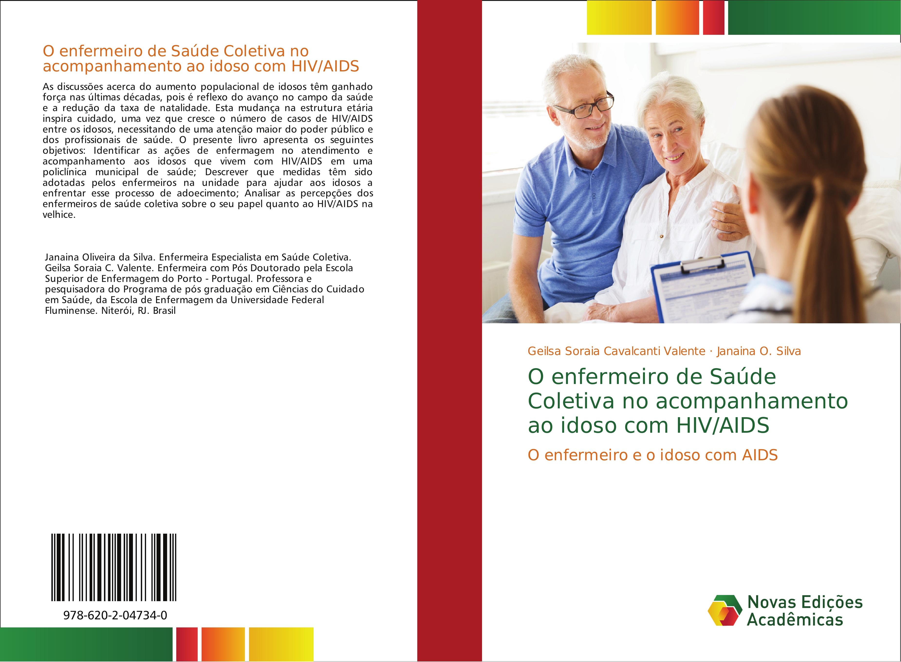 O enfermeiro de Saúde Coletiva no acompanhamento ao idoso com HIV/AIDS - Geilsa Soraia Cavalcanti Valente Janaina O. Silva