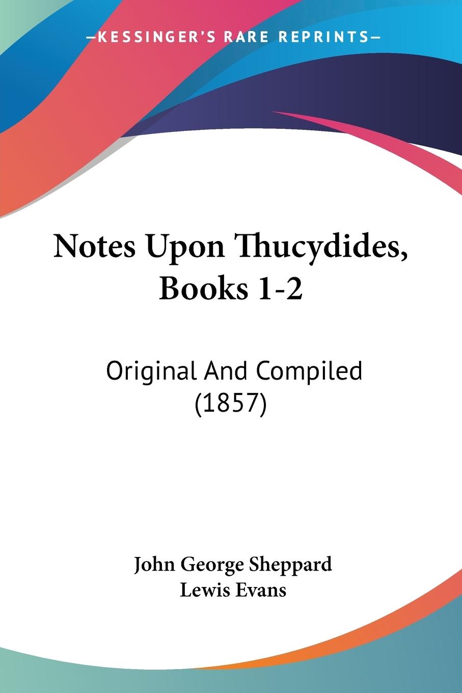 Notes Upon Thucydides, Books 1-2 - Sheppard, John George Evans, Lewis