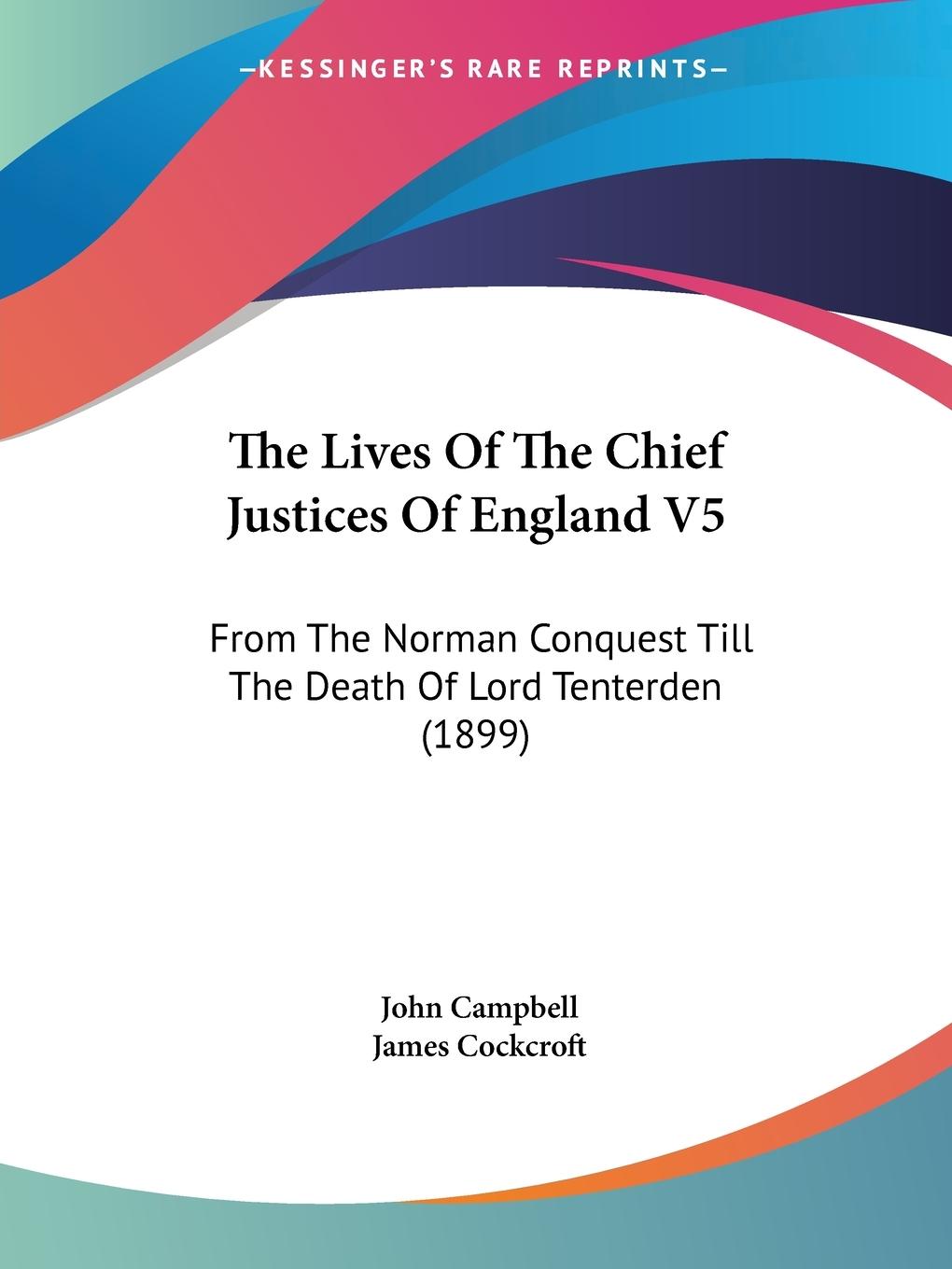 The Lives Of The Chief Justices Of England V5 - Campbell, John
