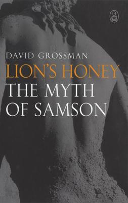 Lion s Honey: The Myth of Samson - Grossman, David