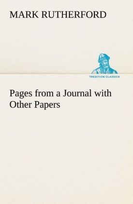 Pages from a Journal with Other Papers - Rutherford, Mark