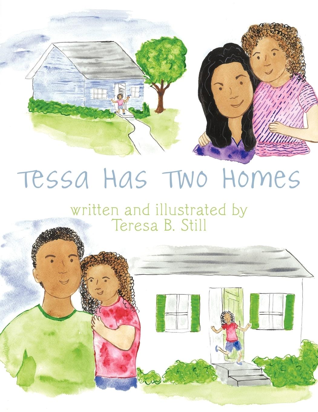 Tessa Has Two Homes - Still, Teresa B.