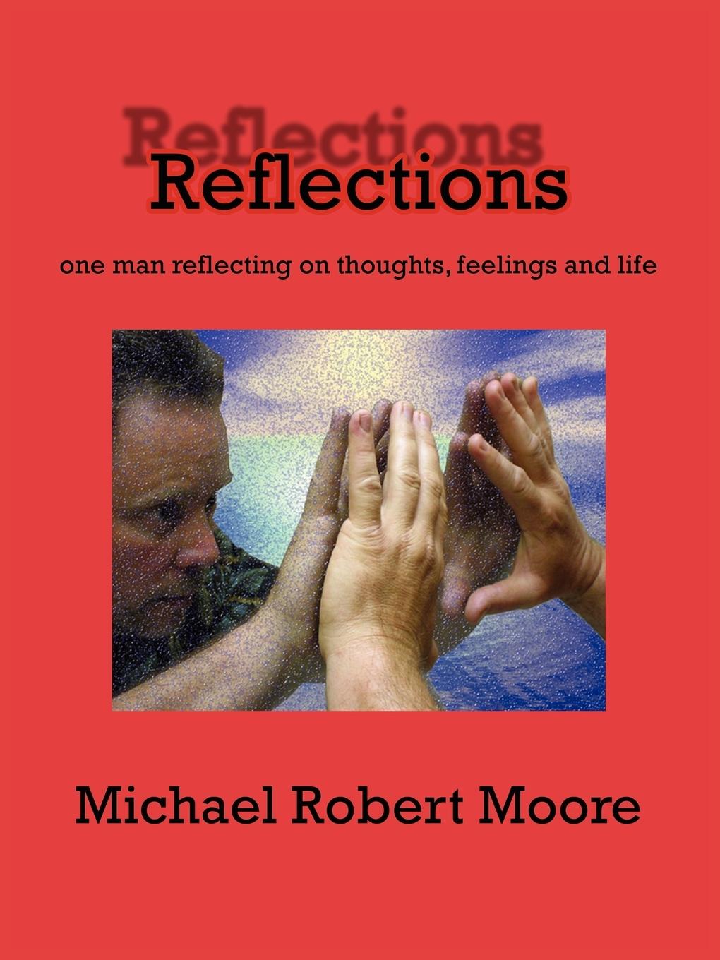 Reflections - Moore, Michael Robert