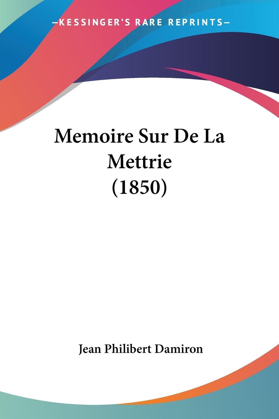 Memoire Sur De La Mettrie (1850) - Damiron, Jean Philibert