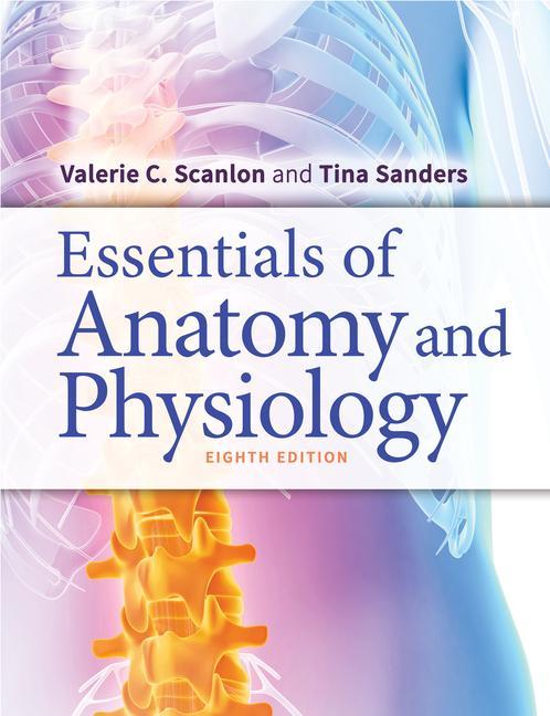 Essentials of Anatomy and Physiology - Scanlon, Valerie C. Sanders, Tina