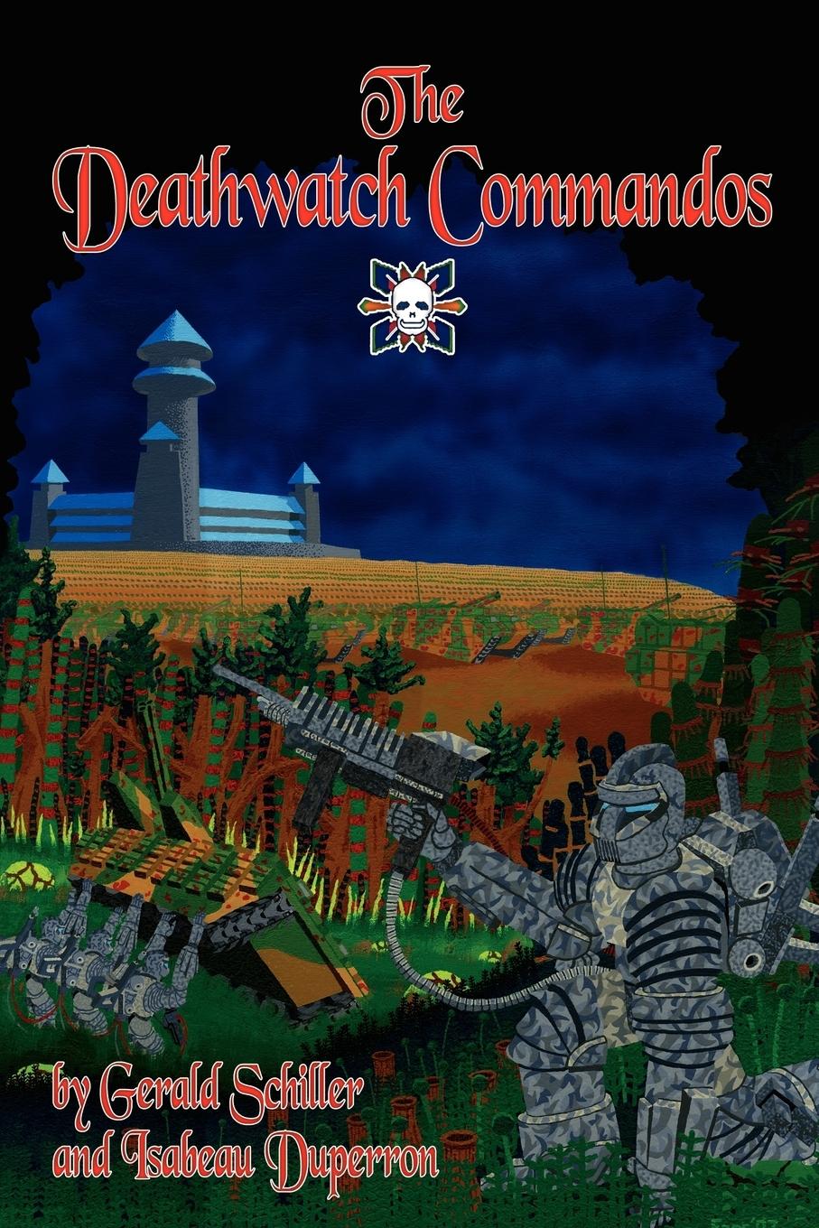 The Deathwatch Commandos - Schiller, Gerald Duperron, Isabeau