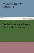 Deeds that Won the Empire Historic Battle Scenes - Fitchett, William Henry