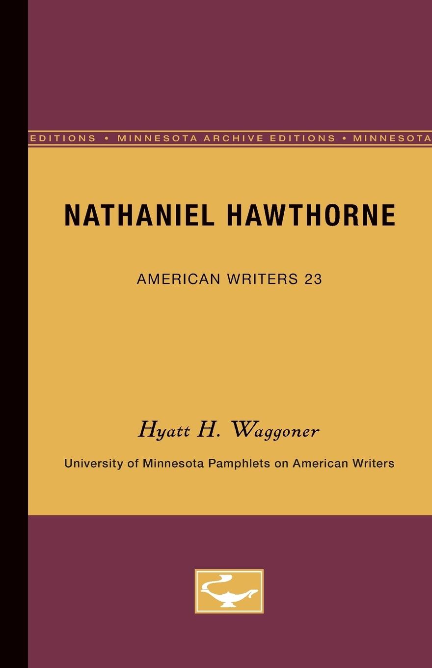 Nathaniel Hawthorne - American Writers 23 - Waggoner, Hyatt H.
