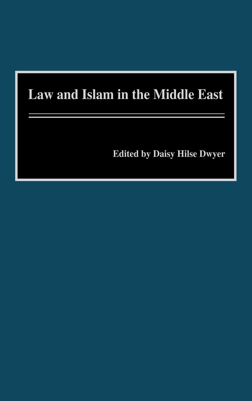 Law and Islam in the Middle East - Dwyer, Daisey Hilse