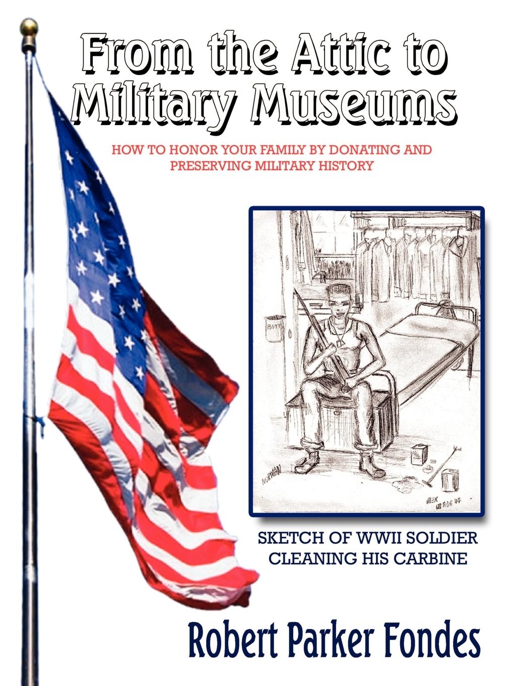 From the Attic to Military Museums - Fondes, Robert Parker