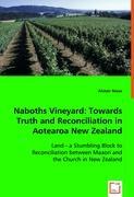 Naboths Vineyard: Towards Truth and Reconciliation in Aotearoa New Zealand - Reese, Alistair