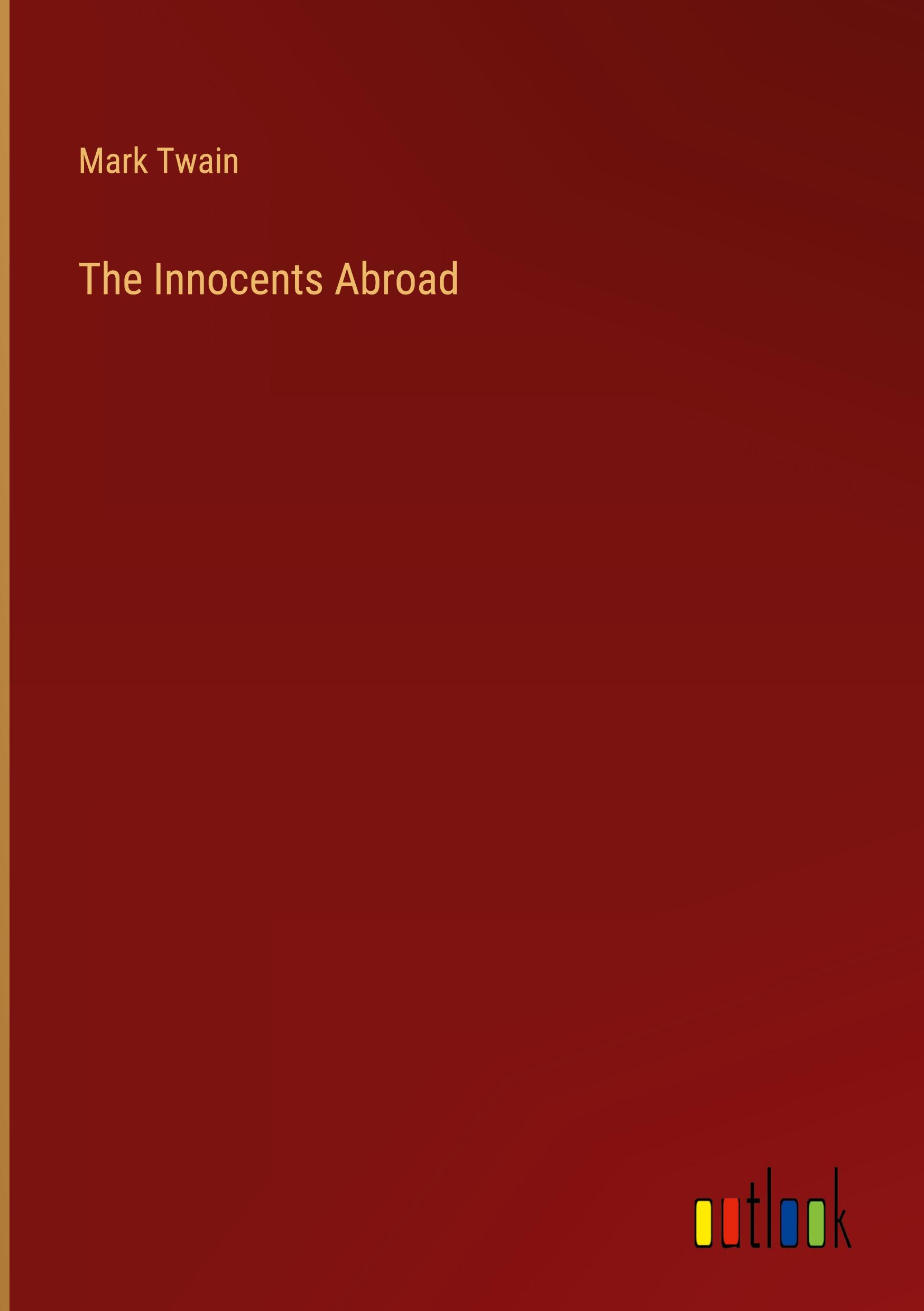 The Innocents Abroad - Twain, Mark