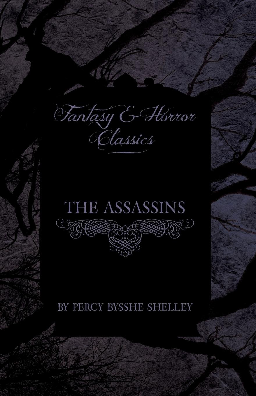 The Assassins (Fantasy and Horror Classics) - Shelley, Percy Bysshe