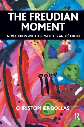 The Freudian Moment - Green, Andre Bollas, Christopher