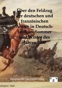 Ueber den Feldzug der deutschen und franzoesischen Armee in Deutschland, im Sommer und Winter des Jahres 1800 - Ohne Autor