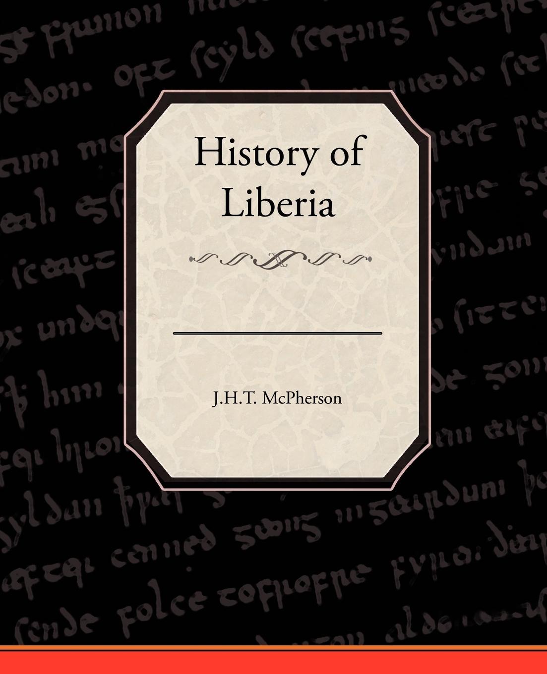 History of Liberia - McPherson, J. H. T.